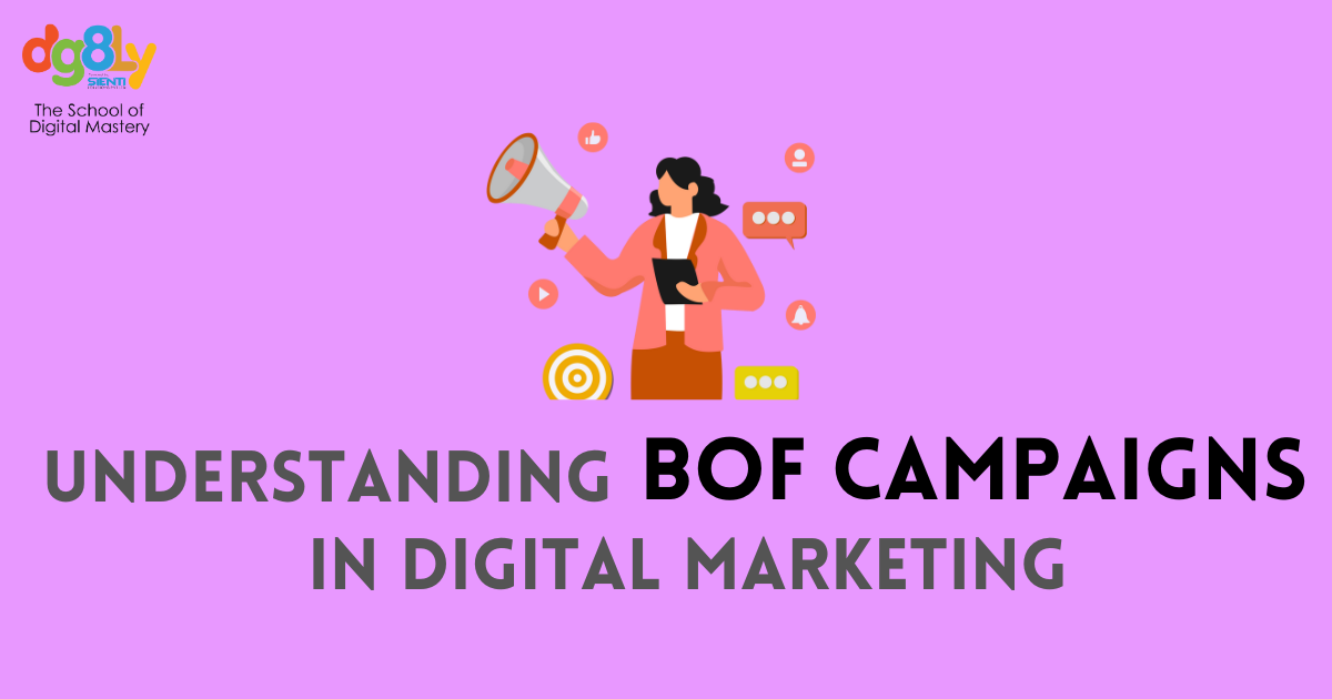 Understanding BOF Campaigns in Digital Marketing